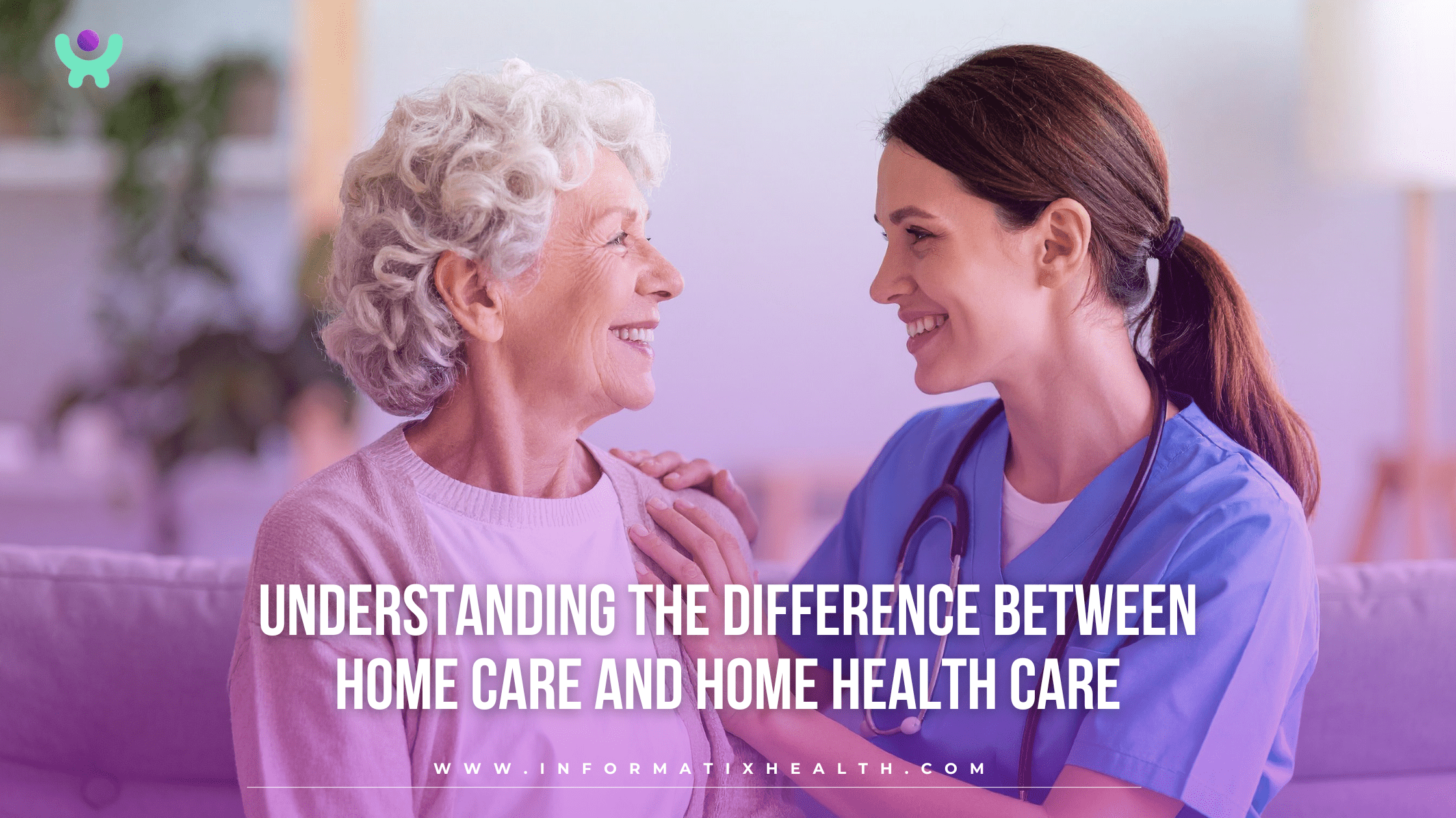 Understanding the Difference Between Home Care and Home Health Care