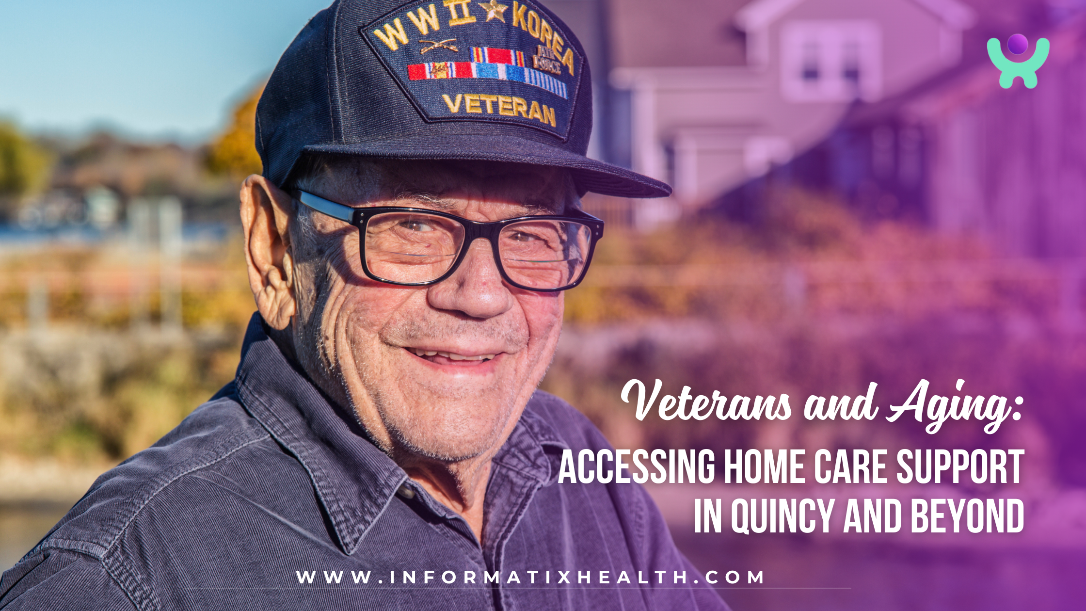 Veterans and Aging Accessing Home Care Support in Quincy and Beyond Veterans and Aging: Accessing Home Care Support in Quincy and Beyond