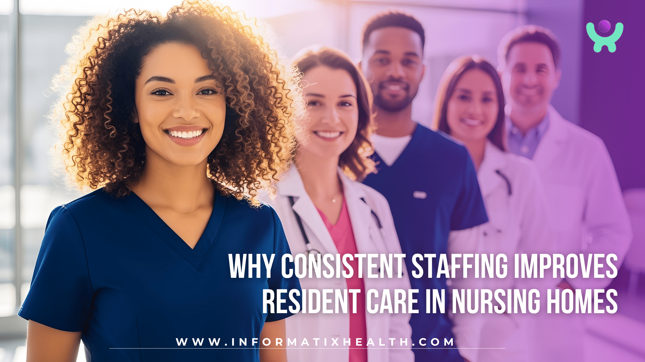 Why Consistent Staffing Improves Resident Care in Nursing Homes