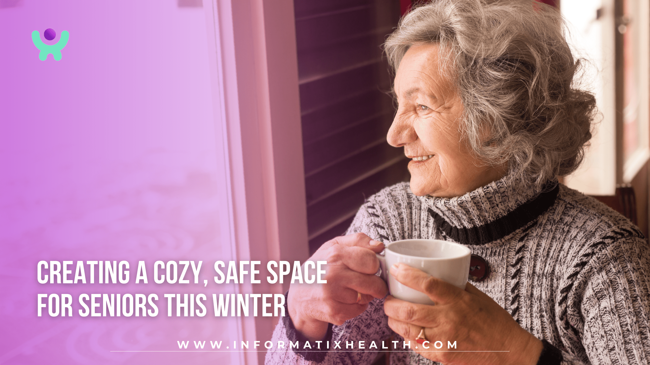 Creating a Cozy, Safe Space for Seniors This Winter Creating a Cozy, Safe Space for Seniors This Winter