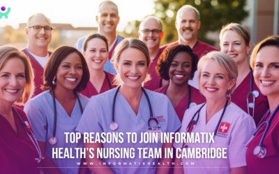 Top Reasons to Join Informatix Health’s Nursing Team in Cambridge