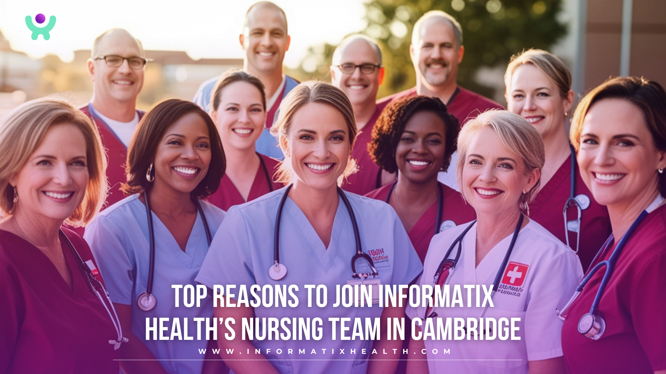 Top Reasons to Join Informatix Health’s Nursing Team in Cambridge