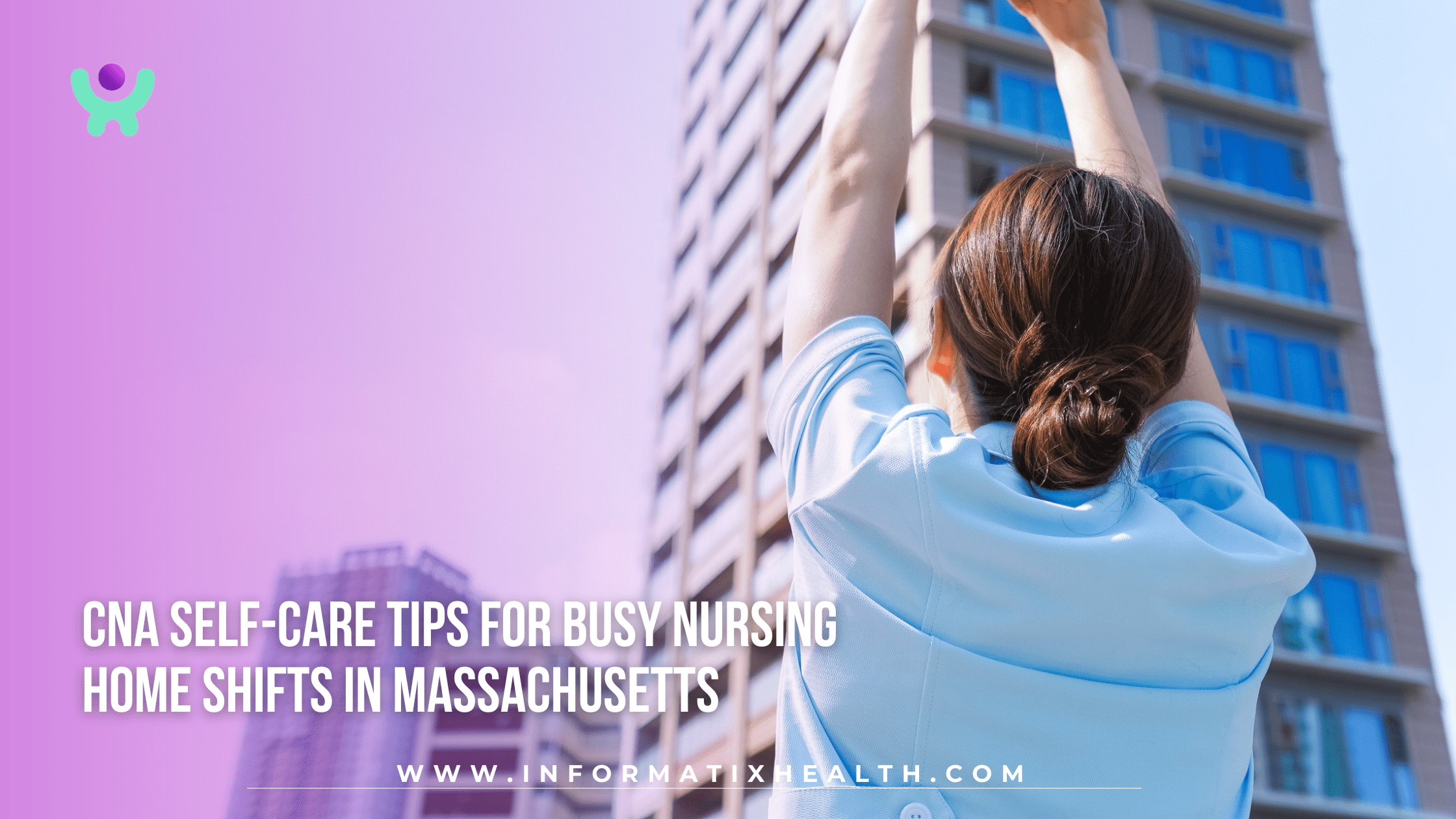 CNA Self-Care Tips for Busy Nursing Home Shifts in Massachusetts CNA Self-Care Tips for Busy Nursing Home Shifts in Massachusetts