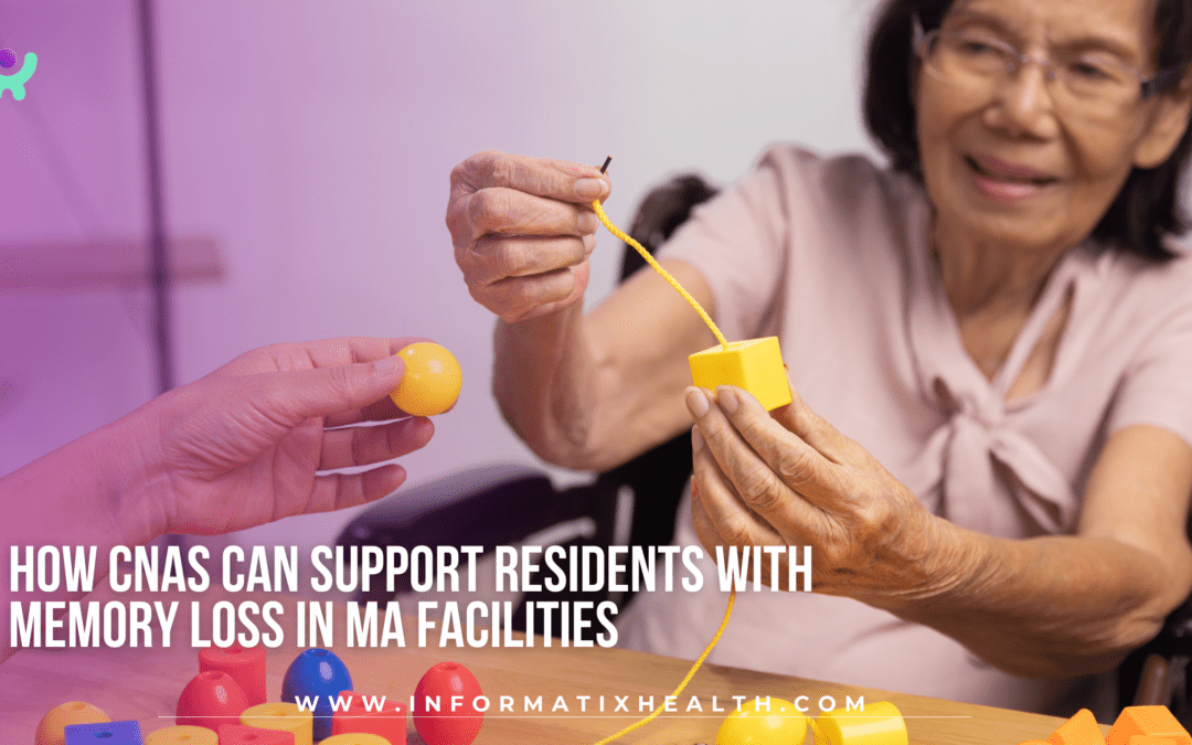 How CNAs Can Support Residents with Memory Loss in MA Facilities