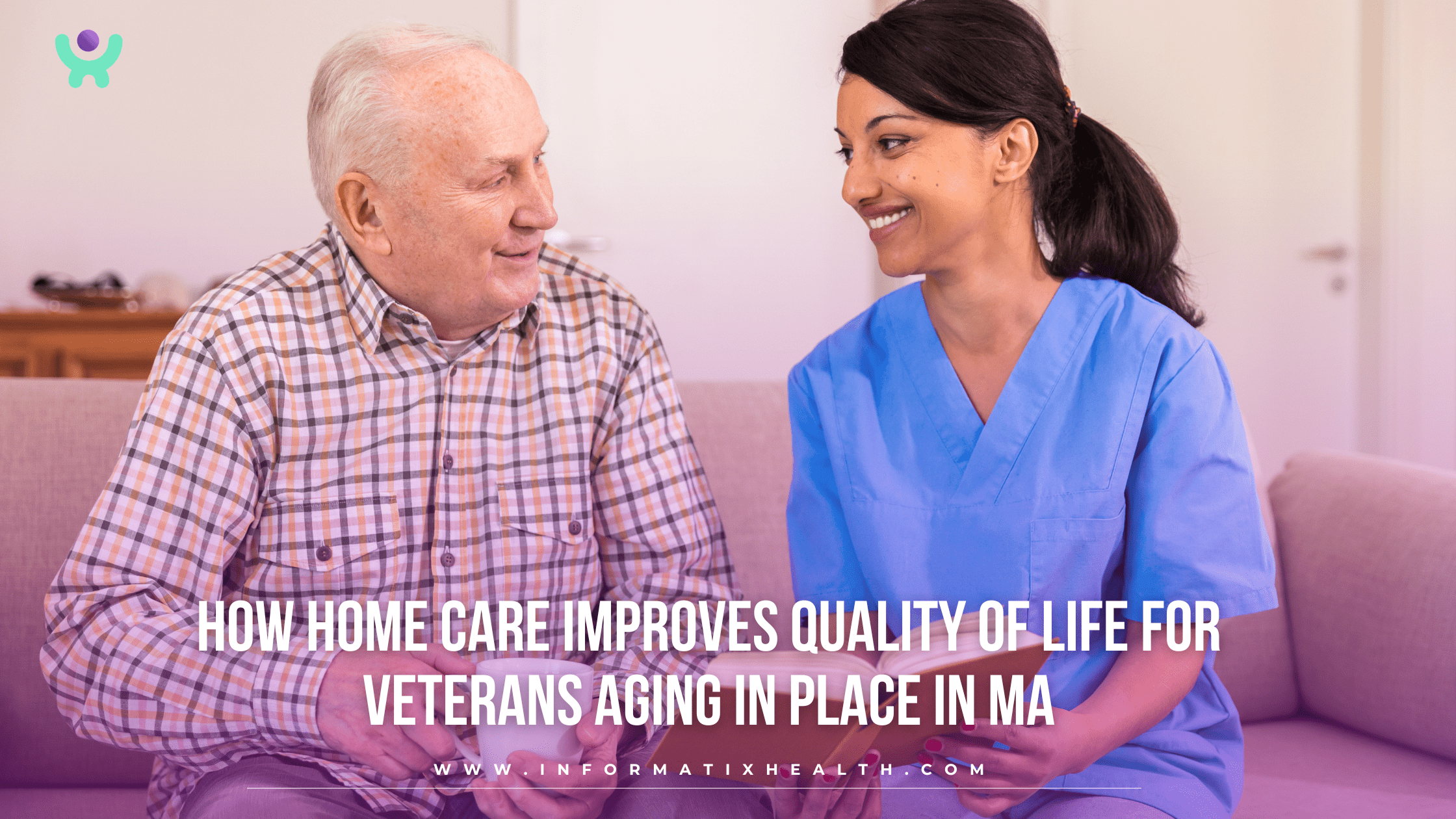 How Home Care Improves Quality of Life for Veterans Aging in Place in MA