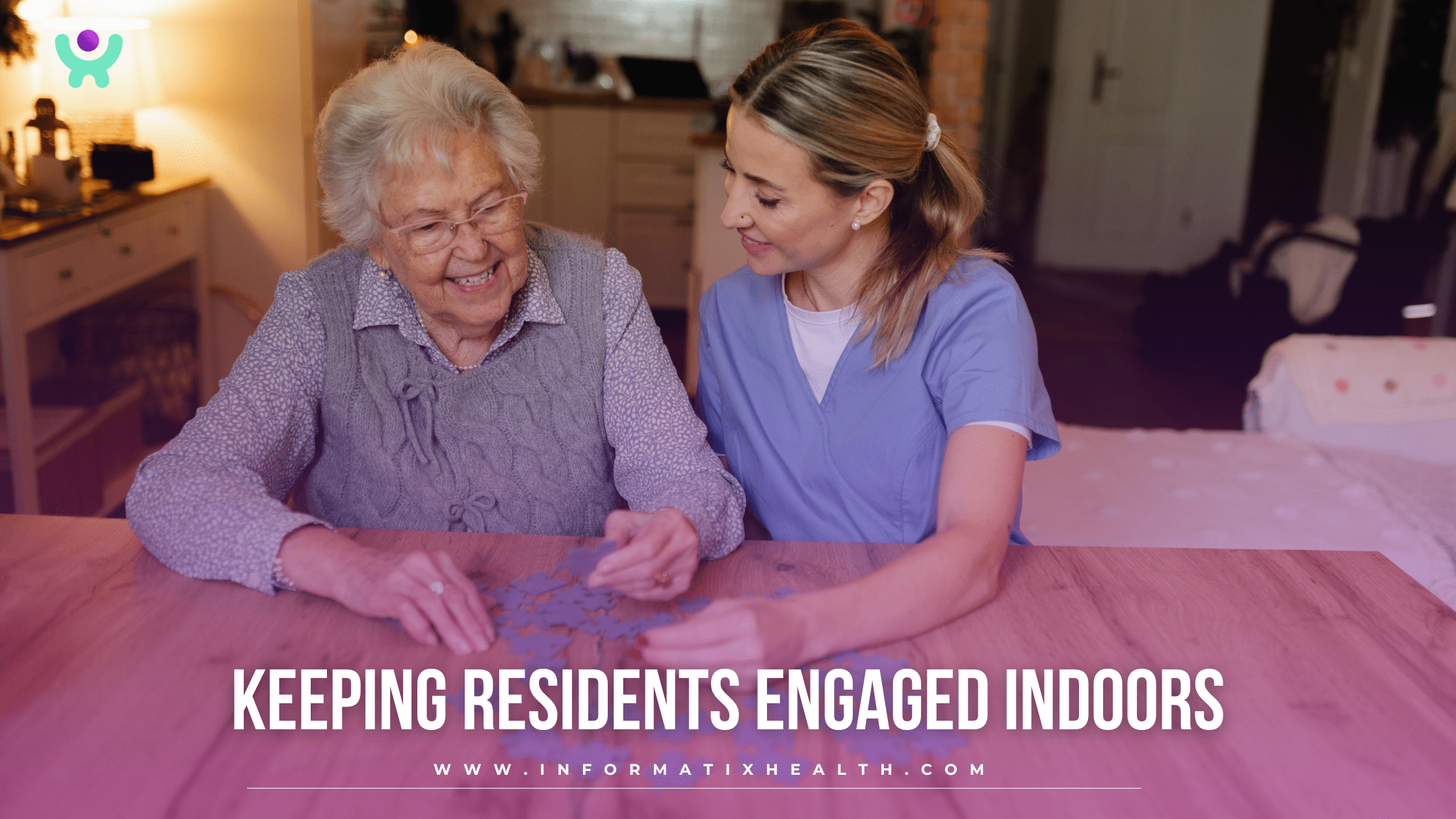 Keeping Residents Engaged Indoors Keeping Residents Engaged Indoors
