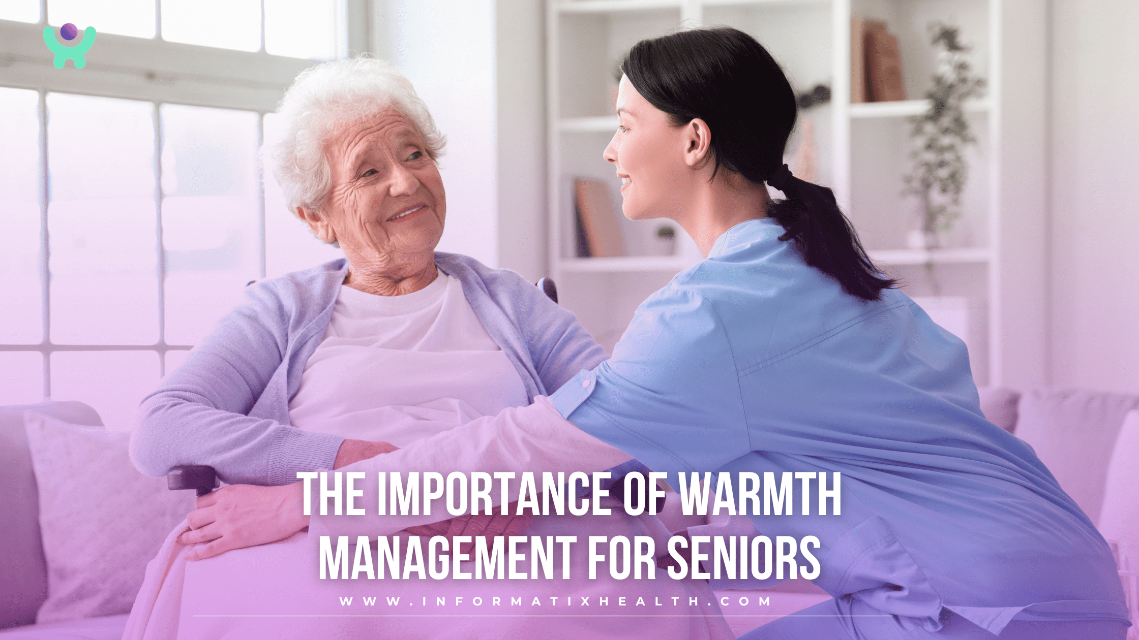 The Importance of Warmth Management for Seniors The Importance of Warmth Management for Seniors