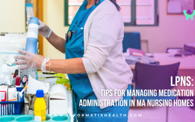 LPNs: Tips for Managing Medication Administration in Massachusetts Nursing Homes