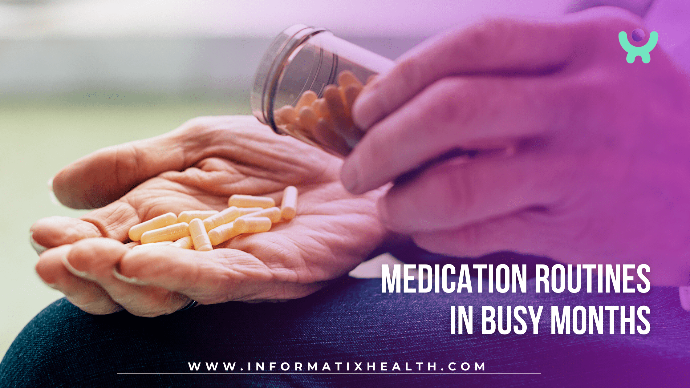 Medication Routines in Busy Months Medication Routines in Busy Months