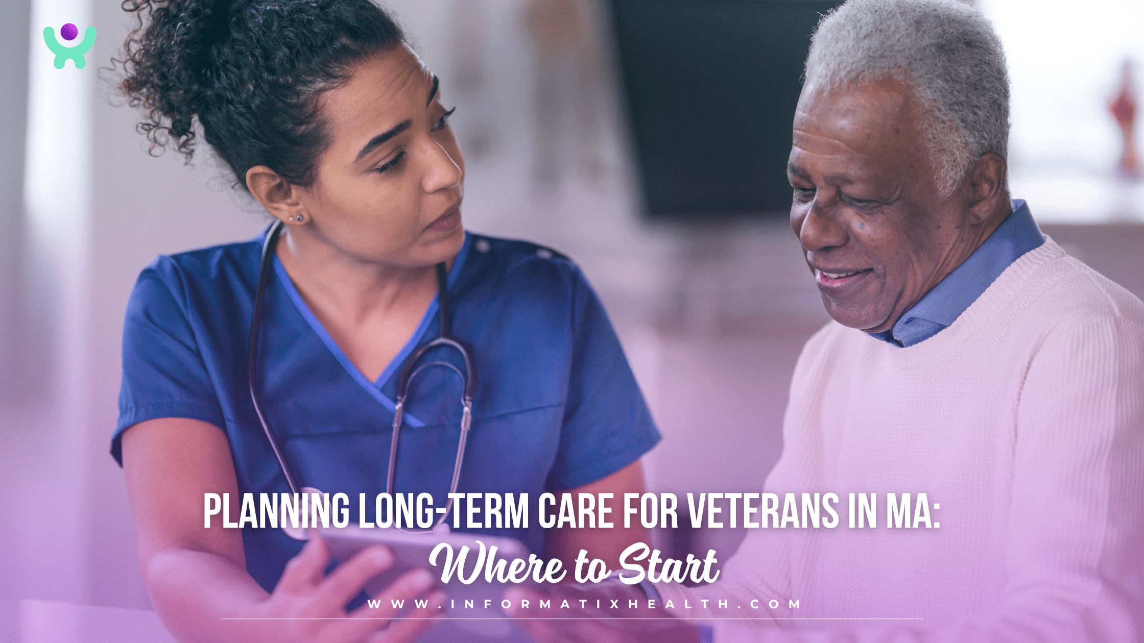 Planning Long-Term Care for Veterans in Massachusetts Where to Start Planning Long-Term Care for Veterans in Massachusetts: Where to Start