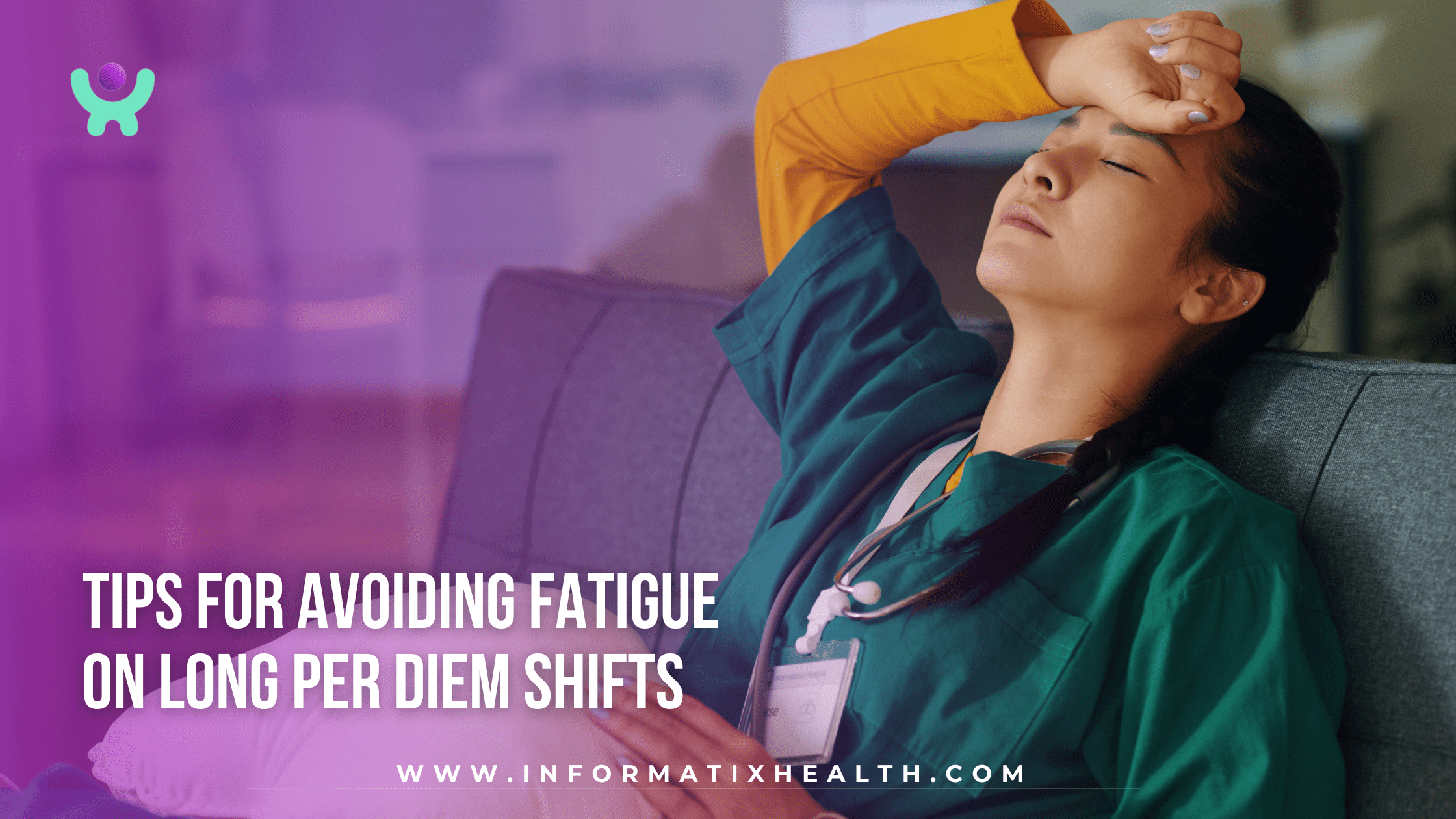 Tips for Avoiding Fatigue on Long Per Diem Shifts Tips for Avoiding Fatigue on Long Per Diem Shifts