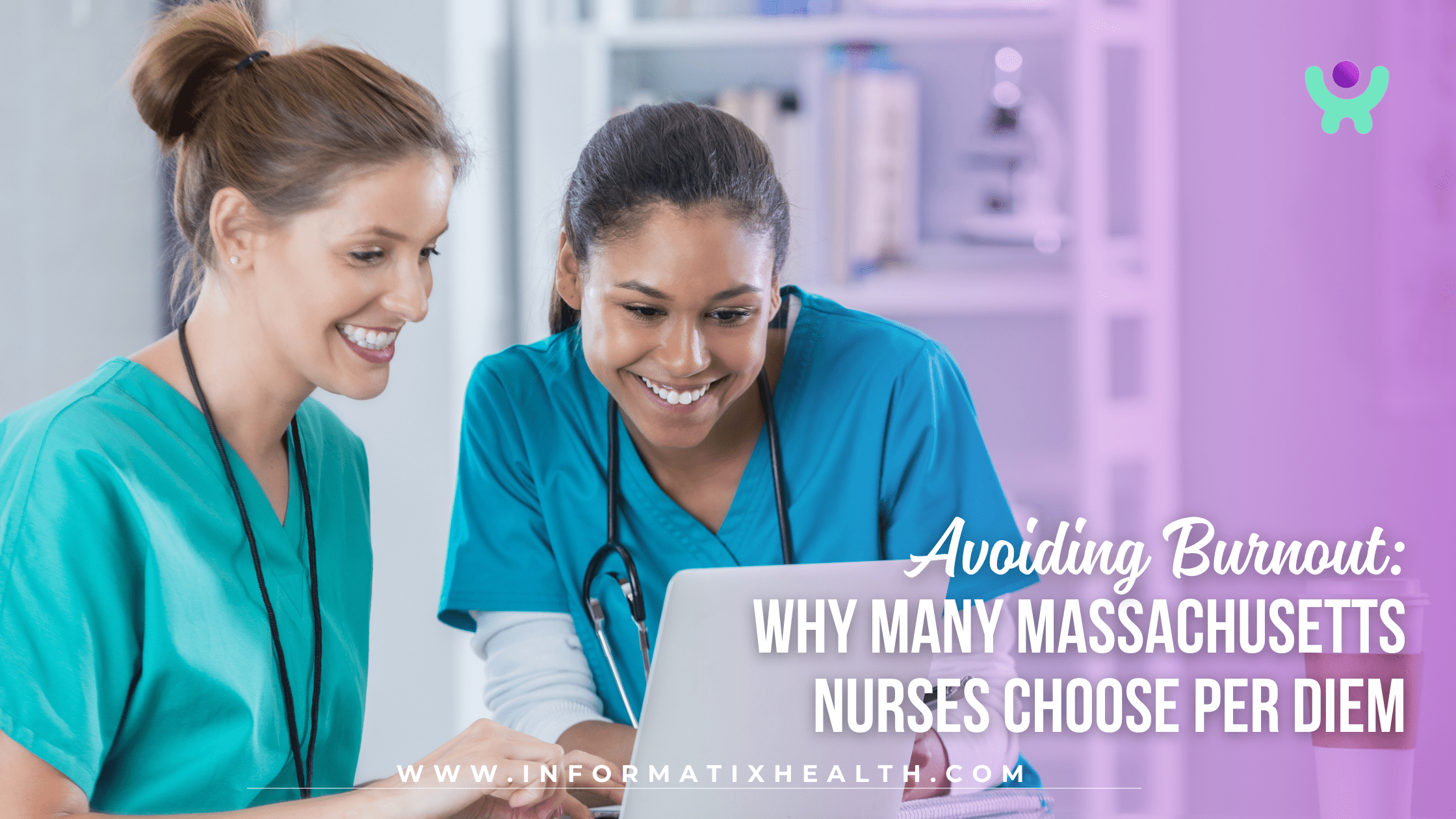Avoiding Burnout Why Many Massachusetts Nurses Choose Per Diem Avoiding Burnout: Why Many Massachusetts Nurses Choose Per Diem