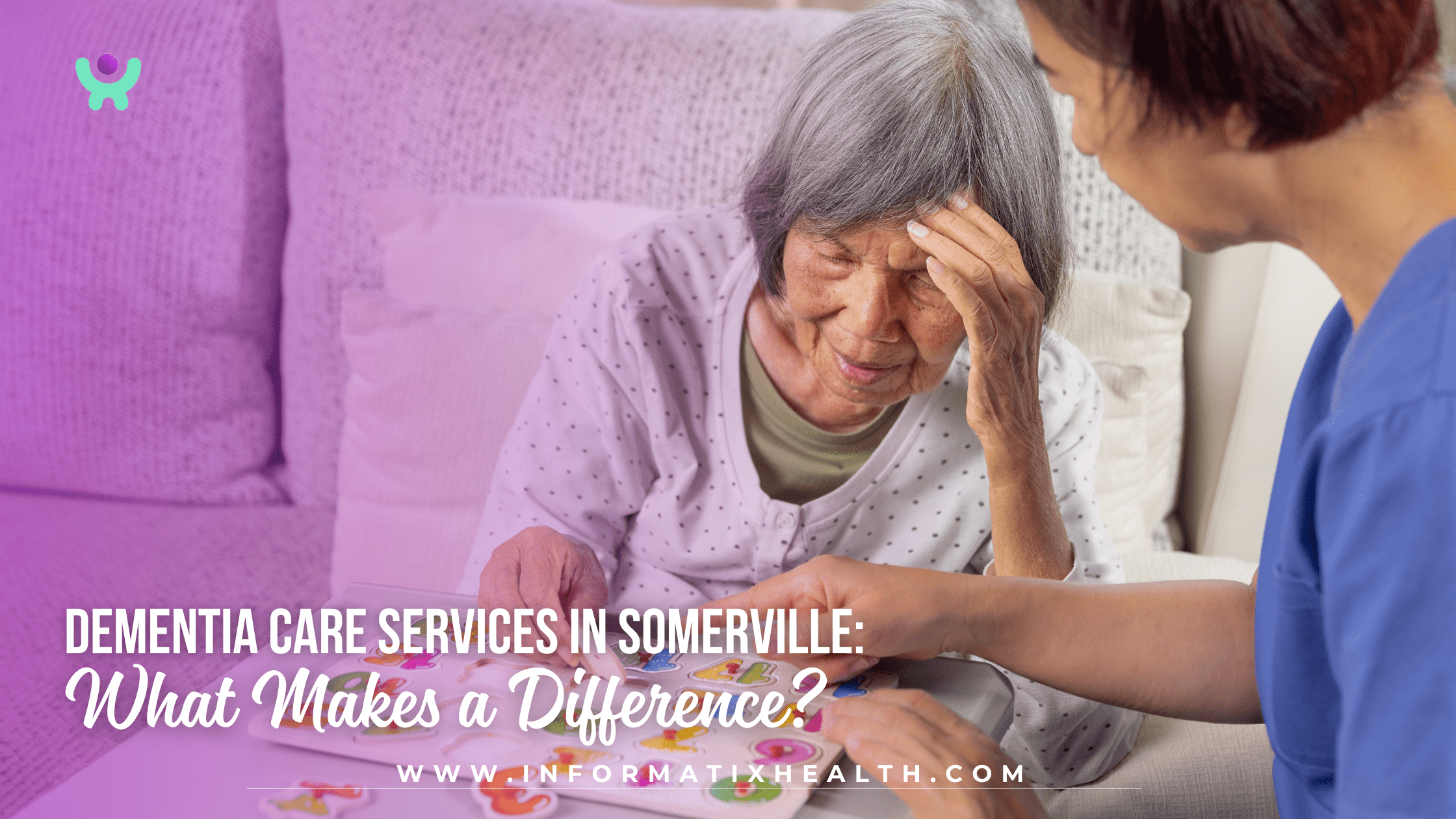 Dementia Care Services in Somerville What Makes a Difference Dementia Care Services in Somerville: What Makes a Difference?