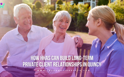 How HHAs Can Build Long-Term Private Client Relationships in Quincy