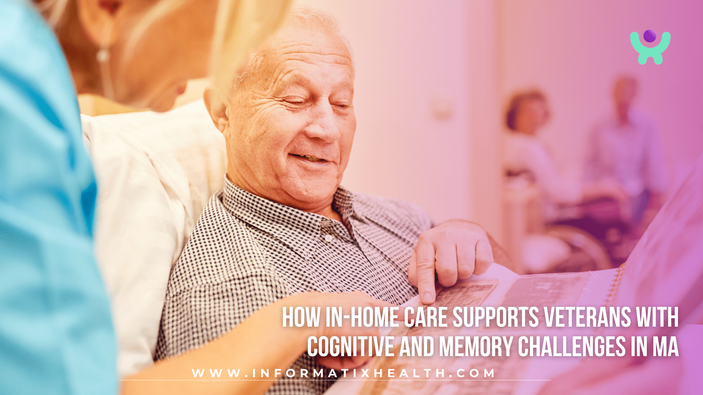 How In-Home Care Supports Veterans with Cognitive and Memory Challenges in MA How In-Home Care Supports Veterans with Cognitive and Memory Challenges in MA
