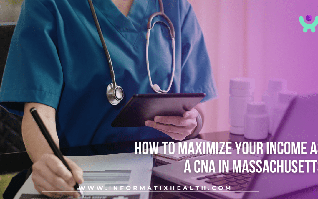 How to Maximize Your Income as a CNA in Massachusetts