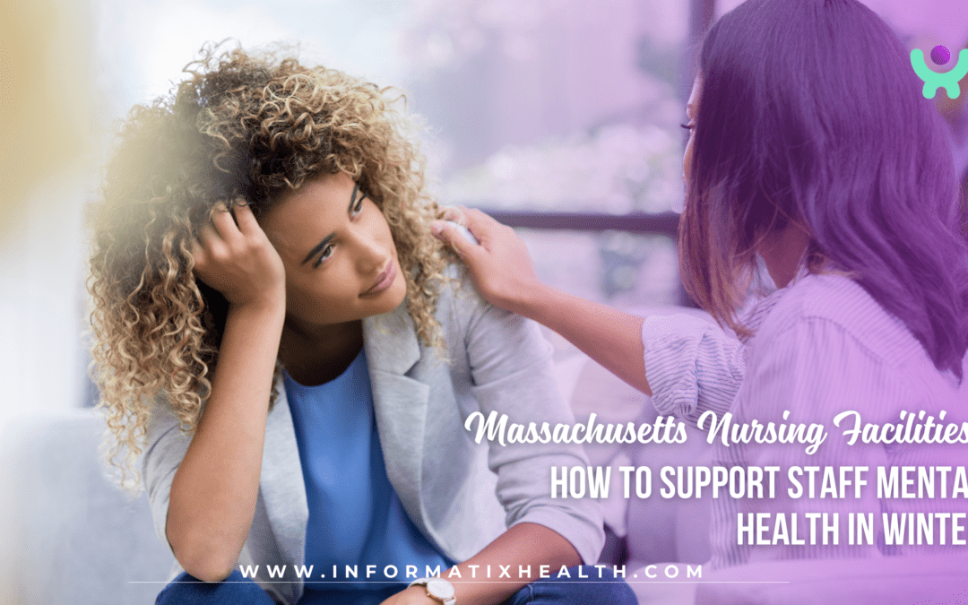 Massachusetts Nursing Facilities: How to Support Staff Mental Health in Winter