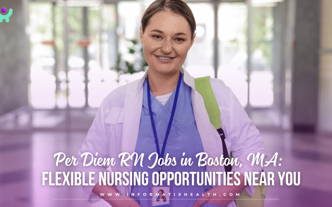 Per Diem RN Jobs in Boston, MA: Flexible Nursing Opportunities Near You
