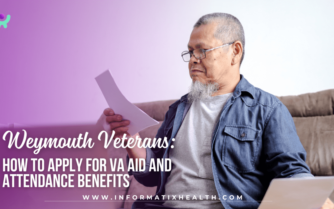 Weymouth Veterans: How to Apply for VA Aid and Attendance Benefits