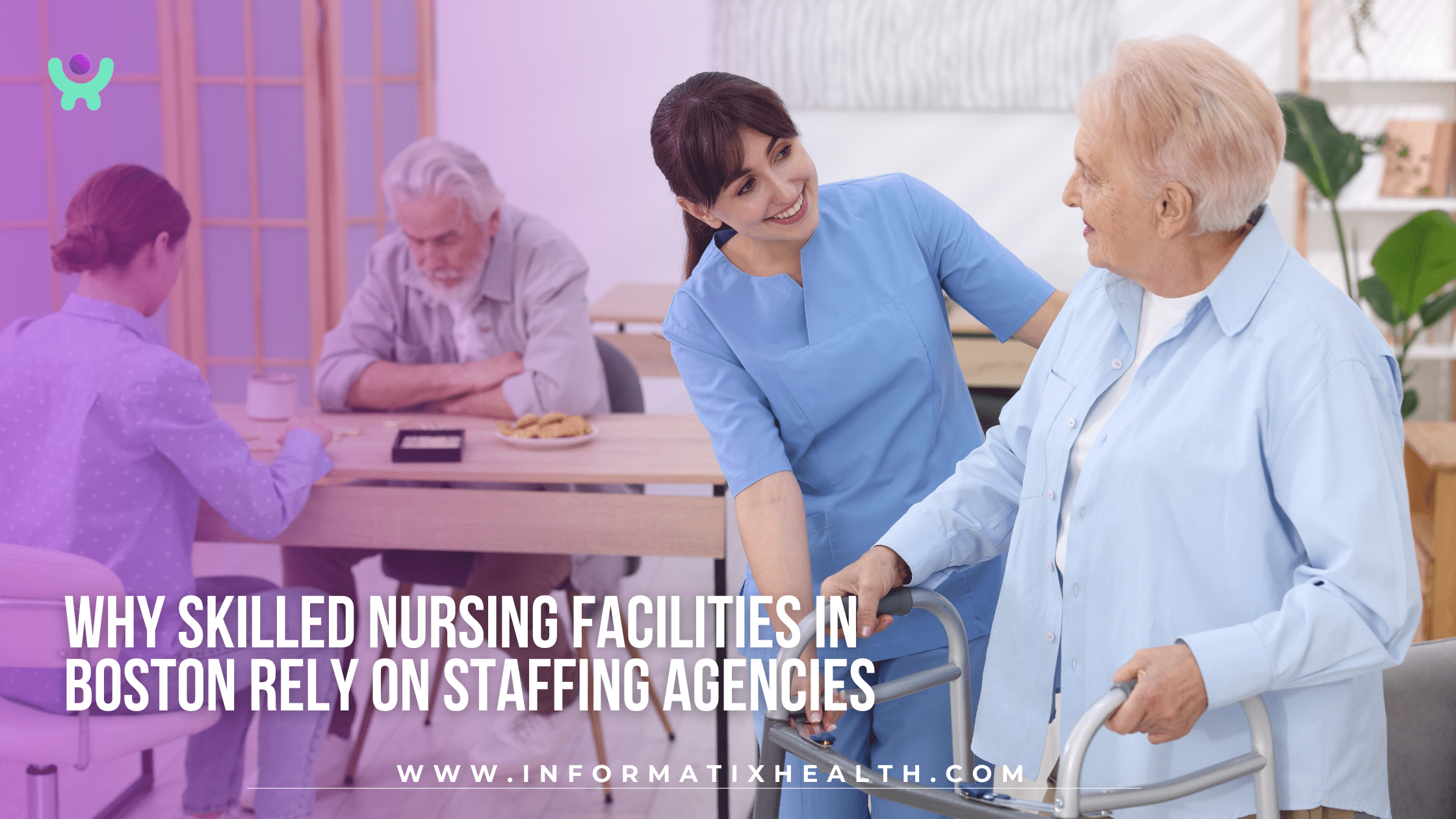 Why Skilled Nursing Facilities in Boston Rely on Staffing Agencies
