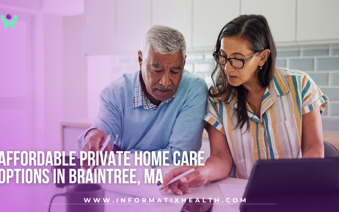 Affordable Private Home Care Options in Braintree, MA
