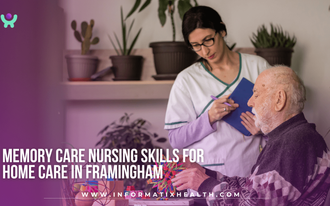 Memory Care Nursing Skills for Home Care in Framingham