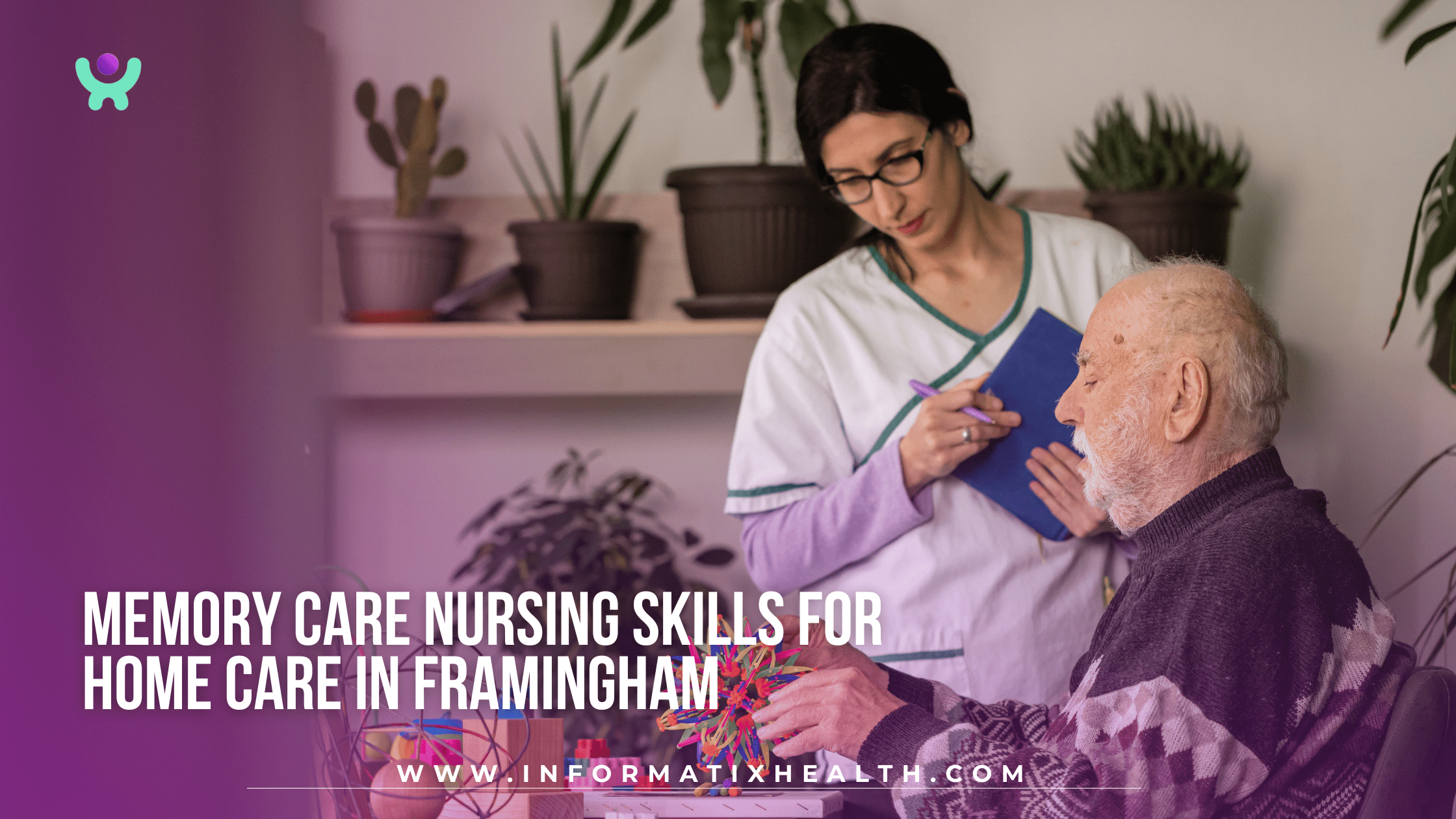 Memory Care Nursing Skills for Home Care in Framingham Memory Care Nursing Skills for Home Care in Framingham
