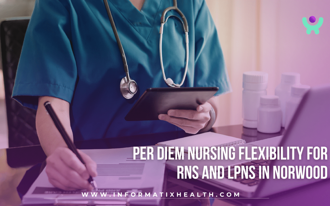 Per Diem Nursing Flexibility for RNs and LPNs in Norwood