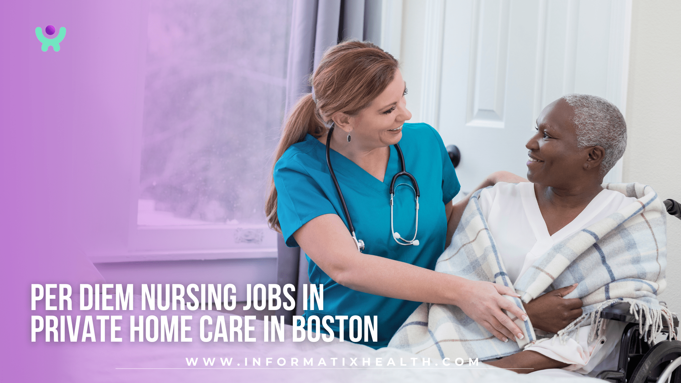 Per Diem Nursing Jobs in Private Home Care in Boston