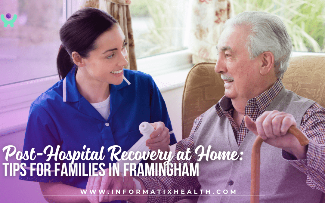 Post-Hospital Recovery at Home: Tips for Families in Framingham