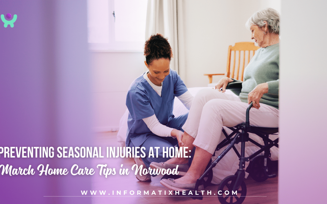 Preventing Seasonal Injuries at Home: March Home Care Tips in Norwood