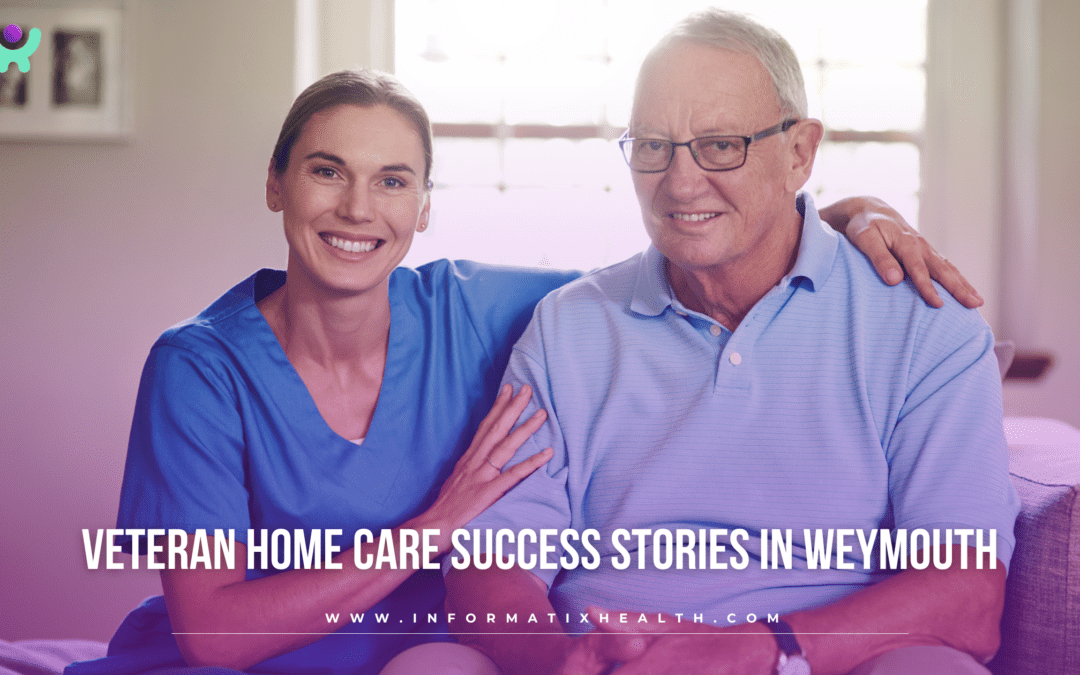 Veteran Home Care Success Stories in Weymouth