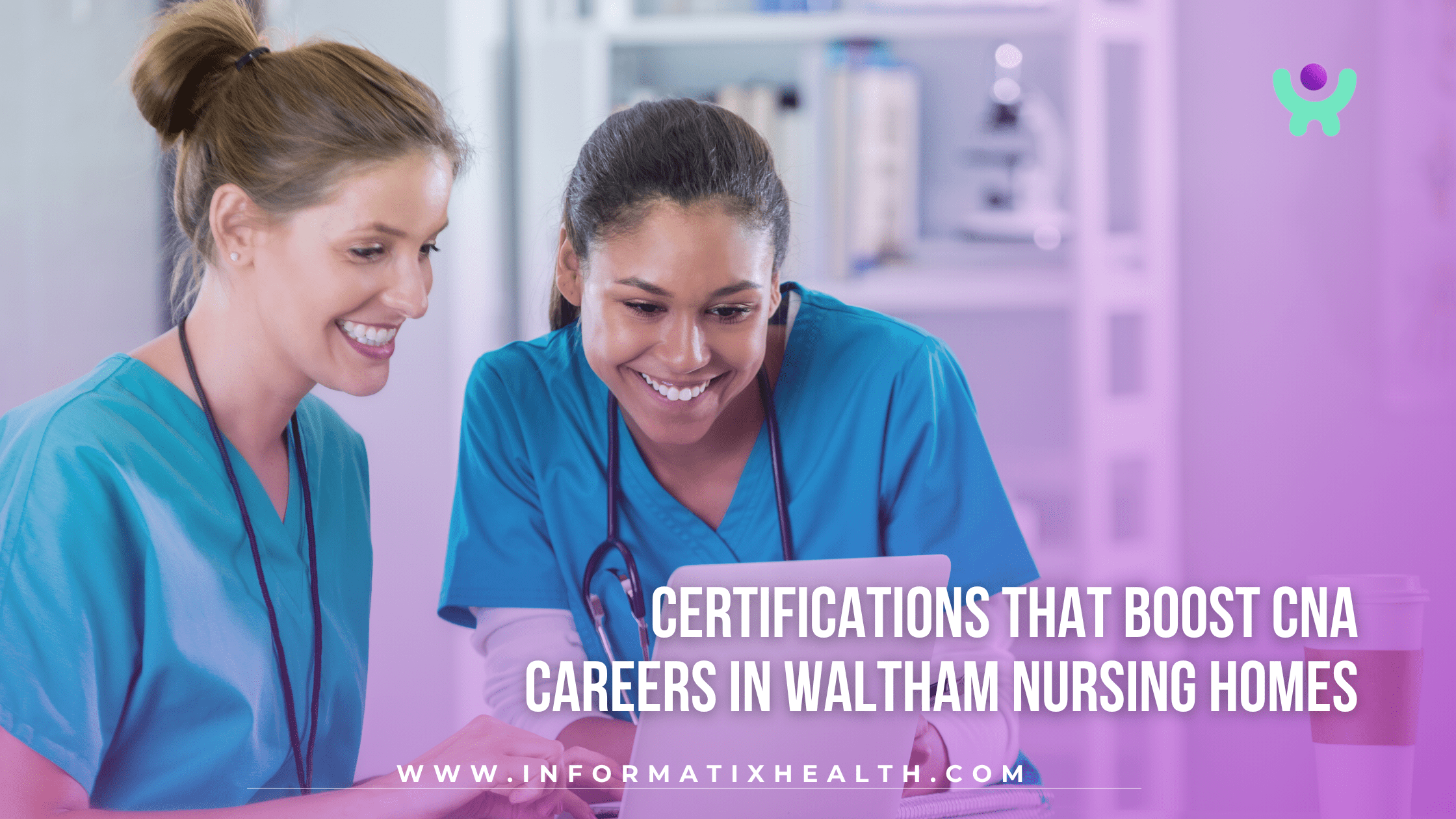 Certifications That Boost CNA Careers in Waltham Nursing Homes