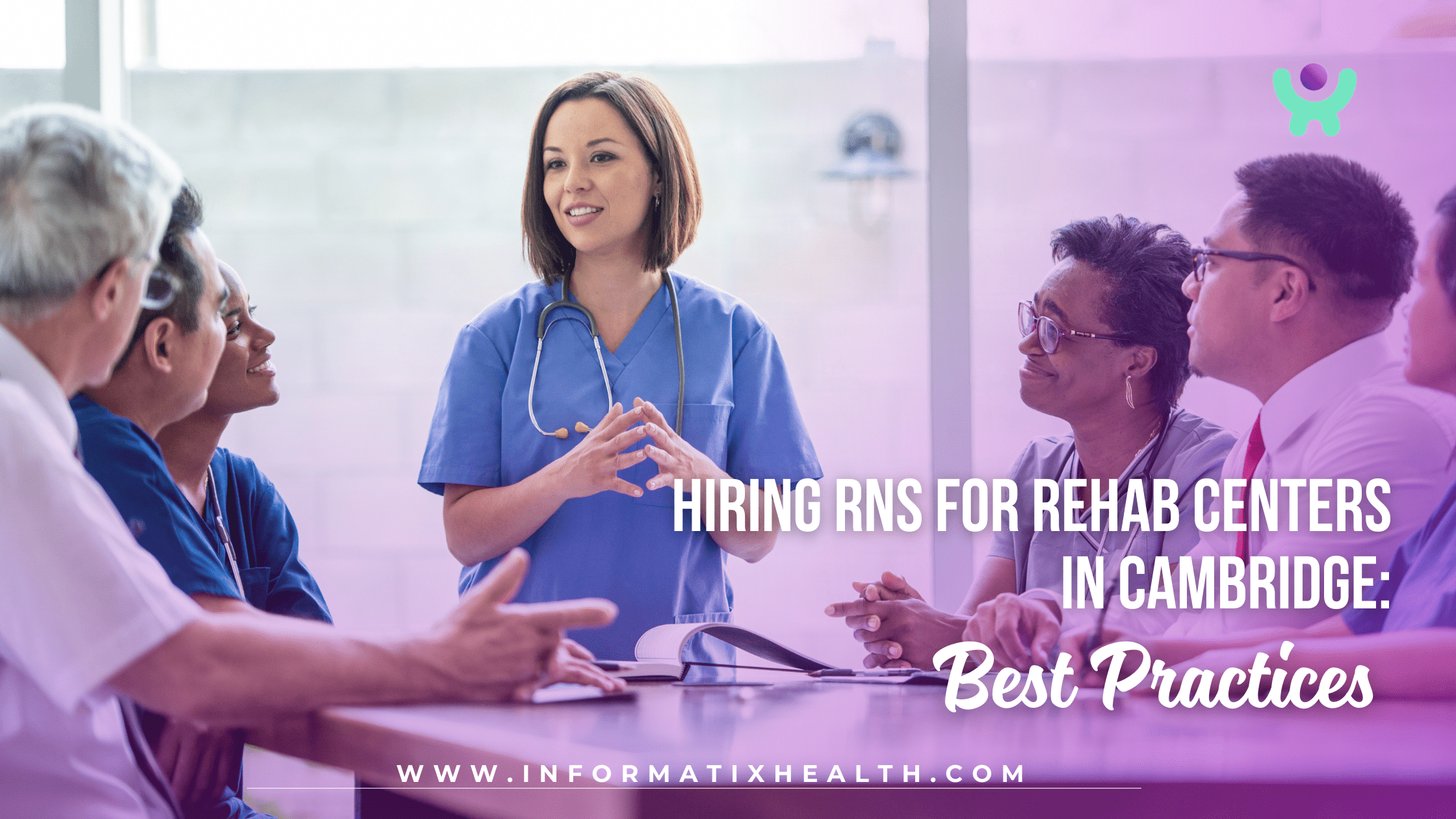 Hiring RNs for Rehab Centers in Cambridge: Best Practices