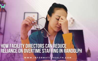 How Facility Directors Can Reduce Reliance on Overtime Staffing in Randolph