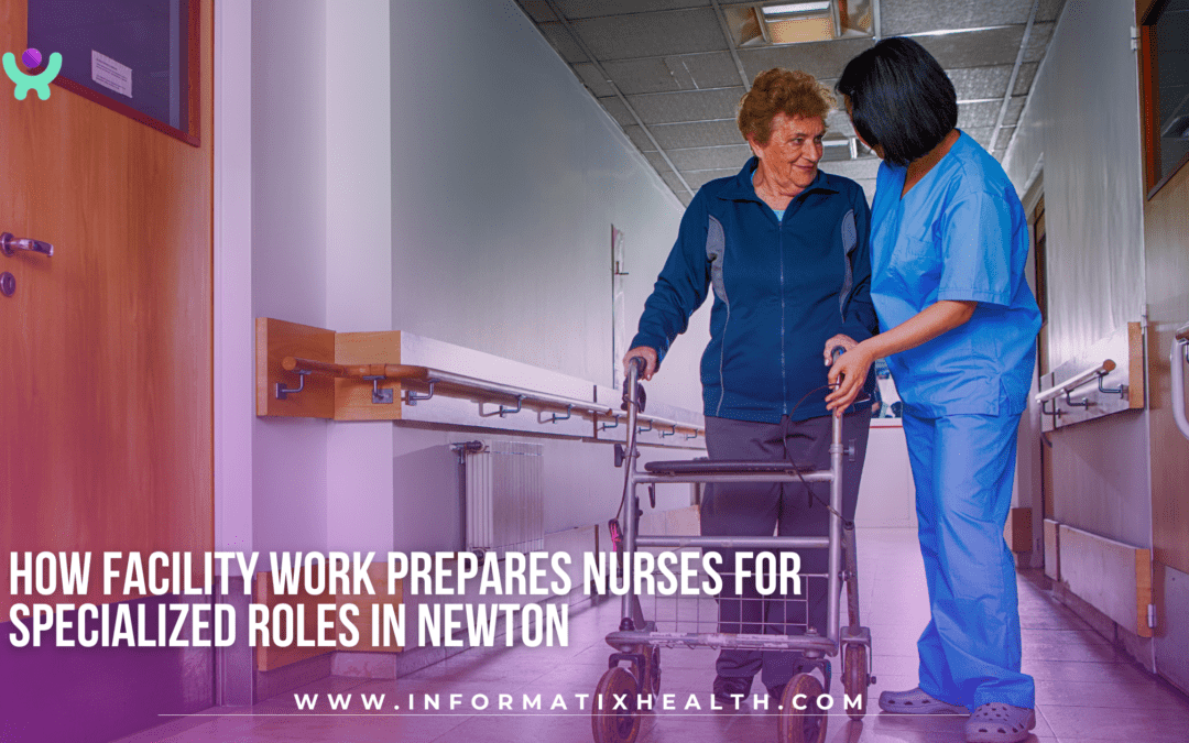 How Facility Work Prepares Nurses for Specialized Roles in Newton