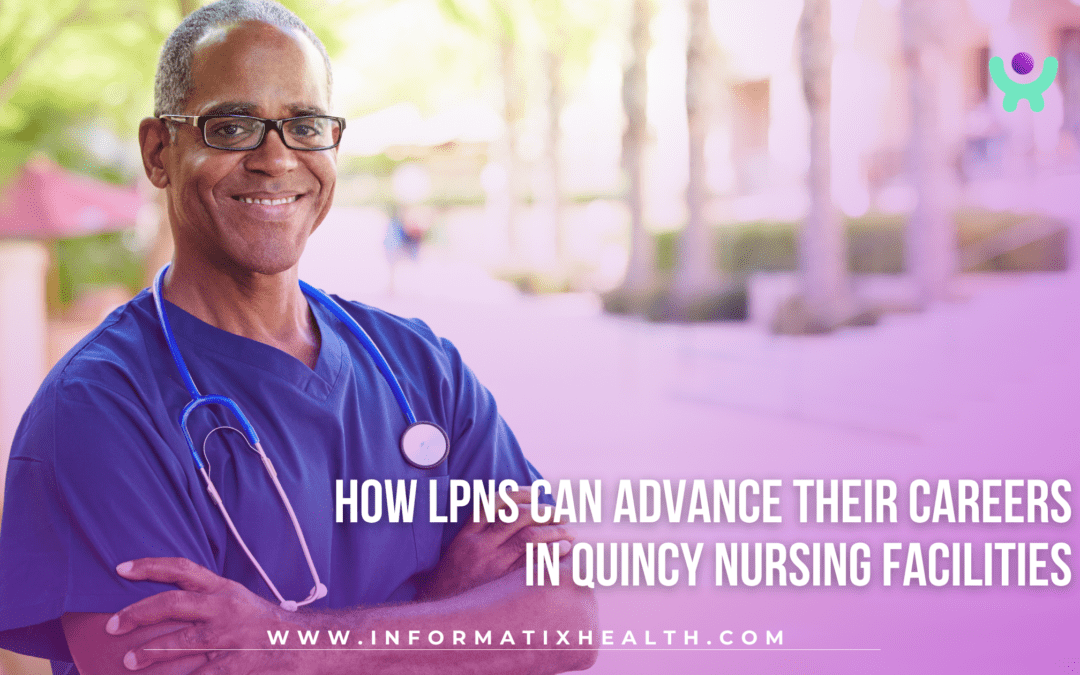 How LPNs Can Advance Their Careers in Quincy Nursing Facilities
