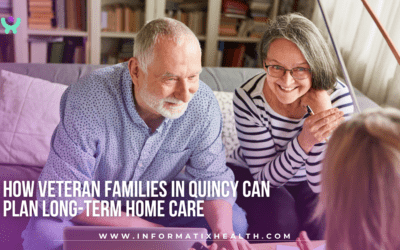 How Veteran Families in Quincy Can Plan Long-Term Home Care