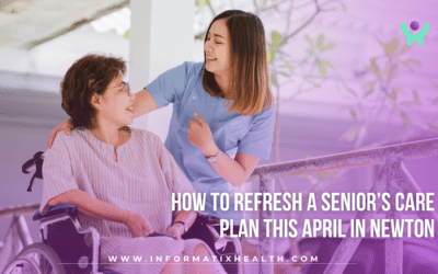 How to Refresh a Senior’s Care Plan This April in Newton