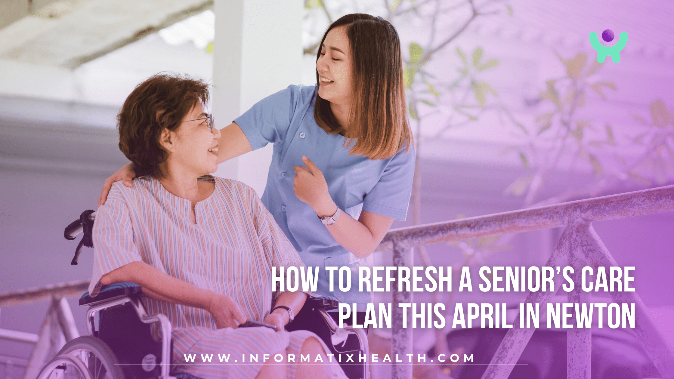 How to Refresh a Senior’s Care Plan This April in Newton