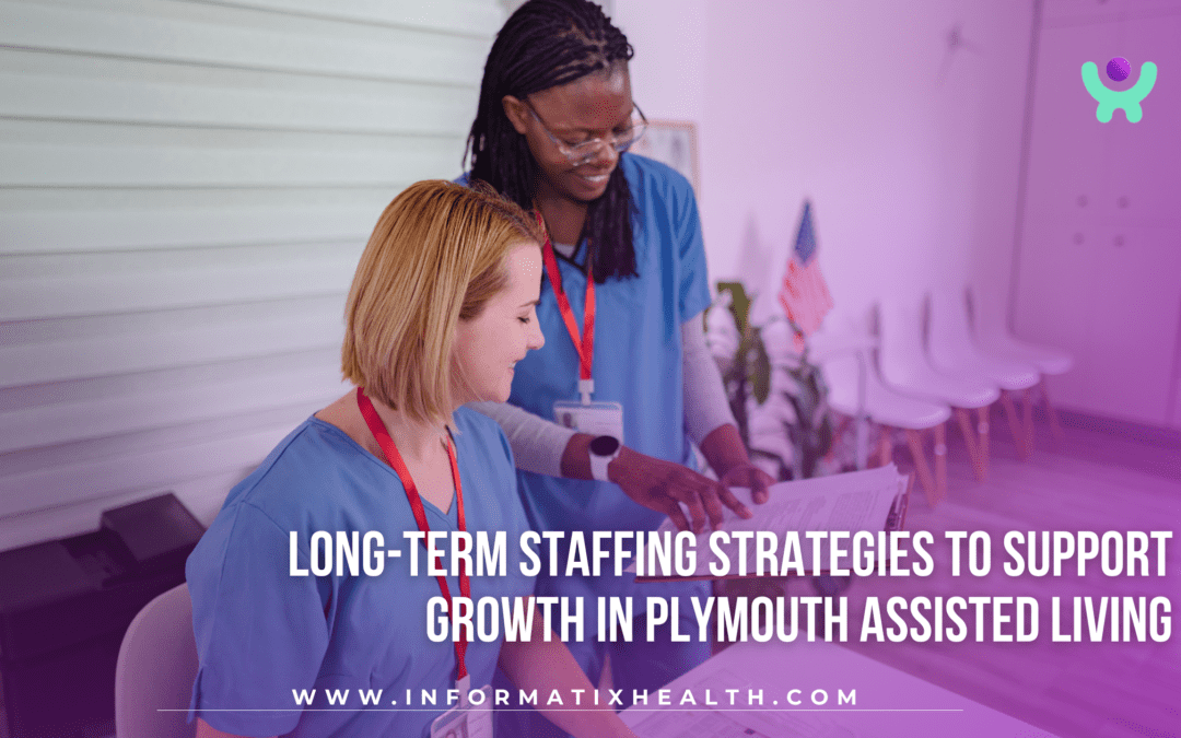 Long-Term Staffing Strategies to Support Growth in Plymouth Assisted Living