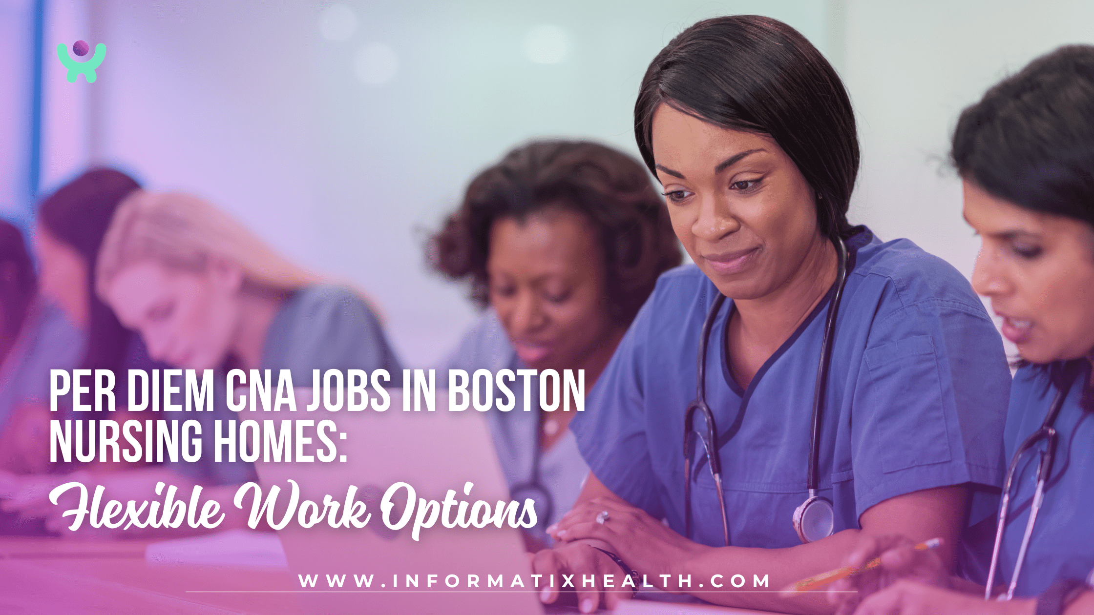 Per Diem CNA Jobs in Boston Nursing Homes: Flexible Work Options