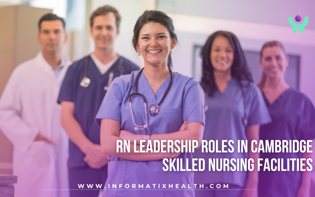 RN Leadership Roles in Cambridge Skilled Nursing Facilities