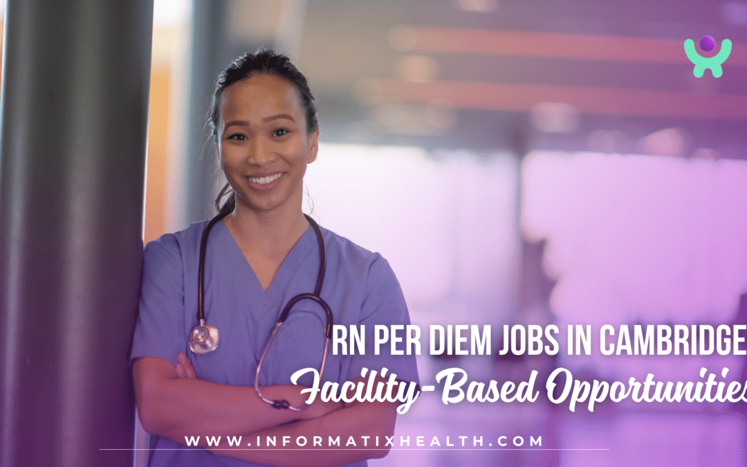 RN Per Diem Jobs in Cambridge: Facility-Based Opportunities