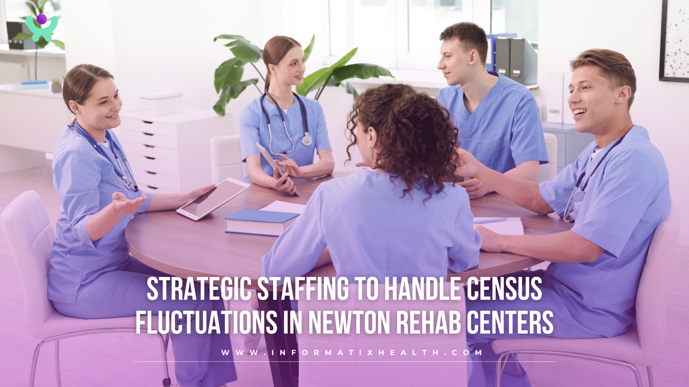Strategic Staffing to Handle Census Fluctuations in Newton Rehab Centers Strategic Staffing to Handle Census Fluctuations in Newton Rehab Centers