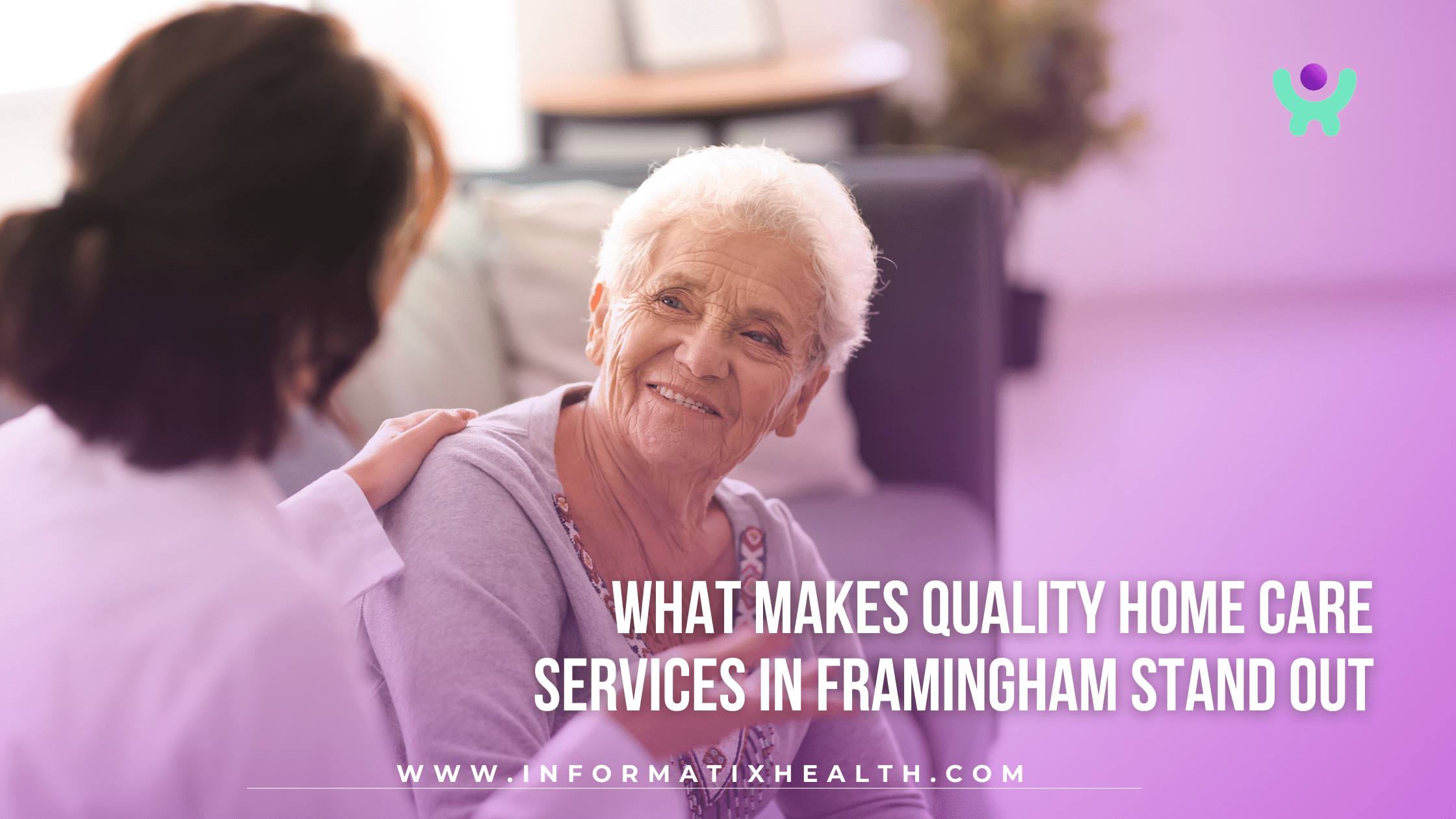 What Makes Quality Home Care Services in Framingham Stand Out