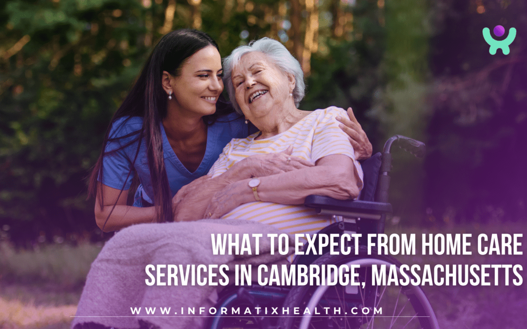 What to Expect from Home Care Services in Cambridge, Massachusetts