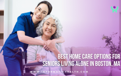 Best Home Care Options for Seniors Living Alone in Boston, MA