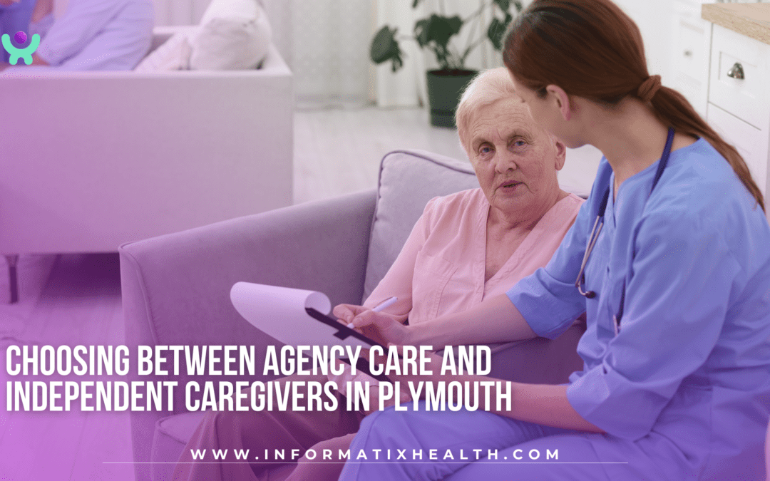 Choosing Between Agency Care and Independent Caregivers in Plymouth