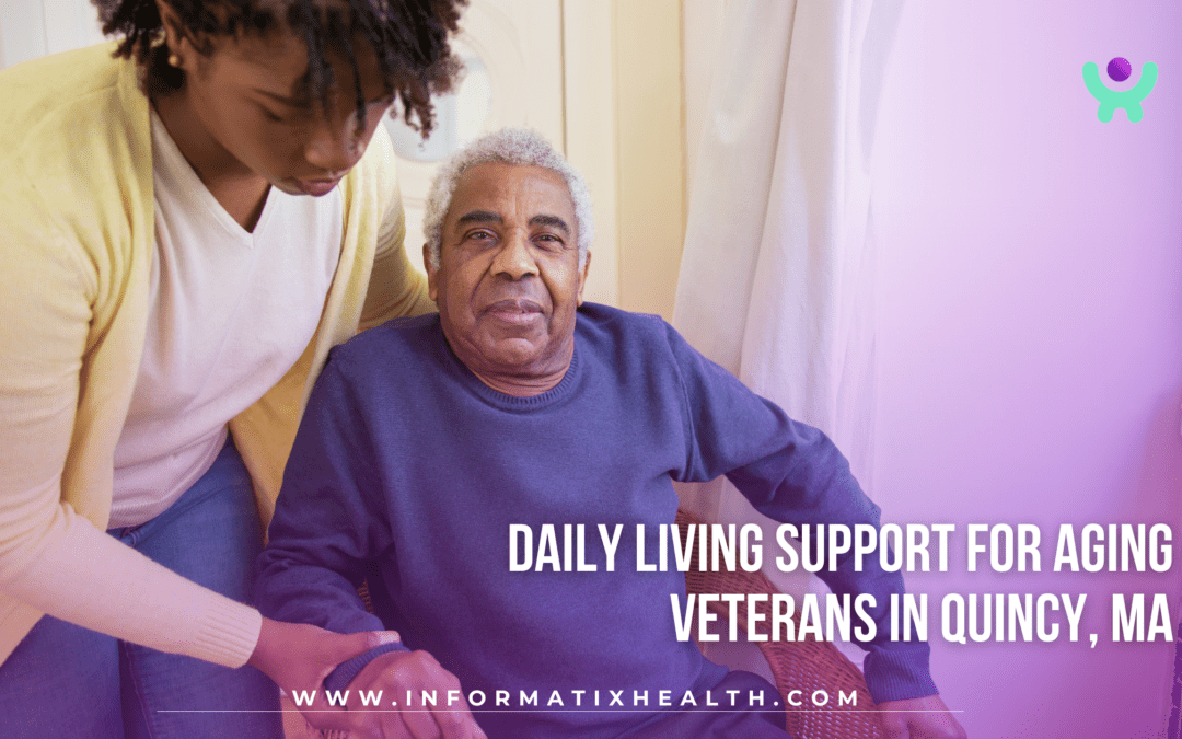 Daily Living Support for Aging Veterans in Quincy, MA